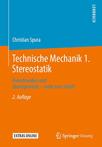 Technische Mechanik 1. Stereostatik: Freischneiden und Gleichgewicht – mehr isses nicht! von Springer Vieweg